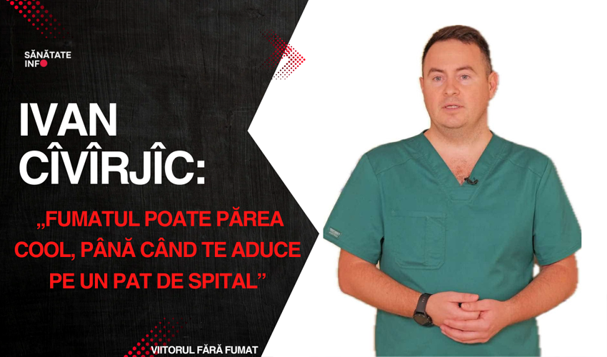 Ivan Cîvîrjîc: „Fumatul poate părea cool, până când te aduce pe un pat de spital”