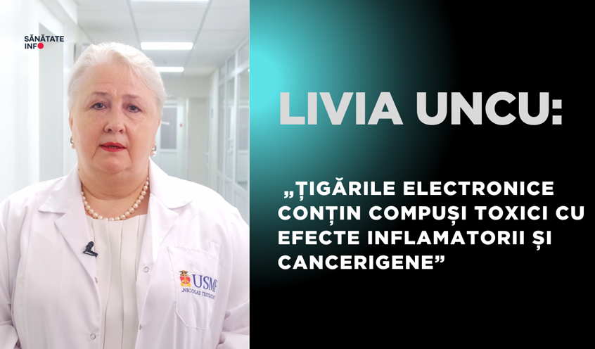 Livia Uncu: „Țigările electronice conțin compuși toxici cu efecte inflamatorii și cancerigene”