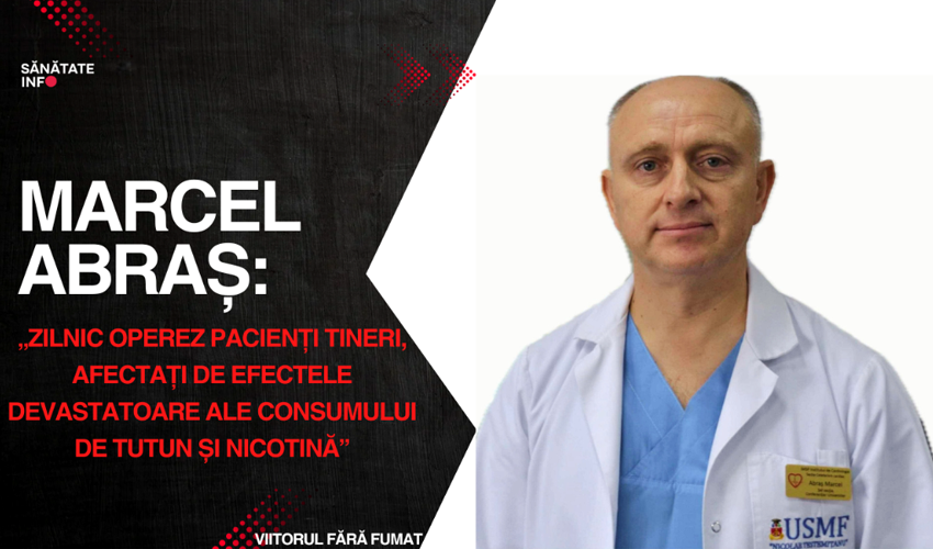 Marcel Abraș: „Zilnic operez pacienți tineri, afectați de efectele devastatoare ale consumului de tutun și nicotină”