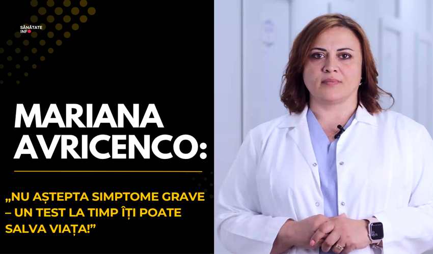 Mariana Avricenco: „Nu aștepta simptome grave – un test la timp îți poate salva viața!”