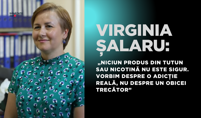 Virginia Șalaru: „Niciun produs din tutun sau nicotină nu este sigur. Vorbim despre o adicție reală, nu despre un obicei trecător”
